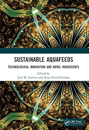 sustainable aquafeeds 1st edition jose m lorenzo ,jesus simal gandara 103212072x, 978-1032120720