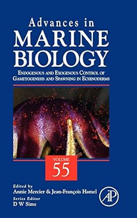 advances in marine biology endogenous and exogenous control of gametogenesis and spawning in echinoderms 1st