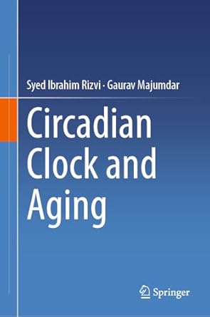 circadian clock and aging 1st edition syed ibrahim rizvi ,gaurav majumdar 981976694x, 978-9819766949