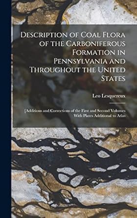 description of coal flora of the carboniferous formation in pennsylvania and throughout the united states