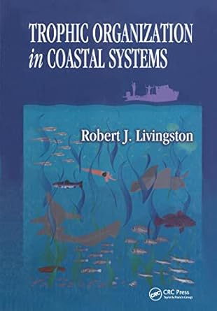 trophic organization in coastal systems 1st edition robert j livingston 0849311101, 978-0849311109