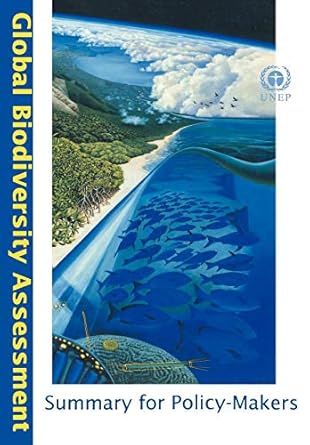 global biodiversity assessment summary for policy makers 1st edition r t watson ,v h heywood ,i baste ,b dias