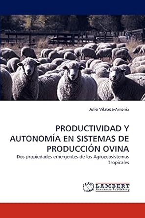 productividad y autonomia en sistemas de produccion ovina dos propiedades emergentes de los agroecosistemas