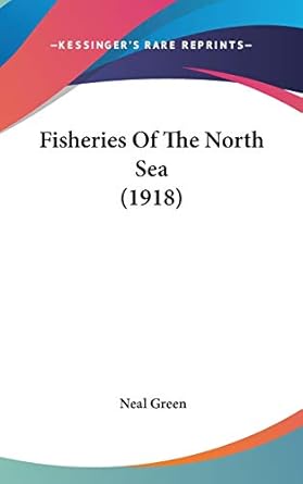 fisheries of the north sea 1st edition neal green 1436633028, 978-1436633024