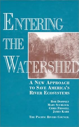 entering the watershed a new approach to save americas river ecosystems 1st edition robert doppelt ,mary