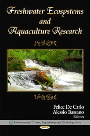 freshwater ecosystems and aquaculture research 1st edition felice de carlo ,alessio bassano 1607417073,