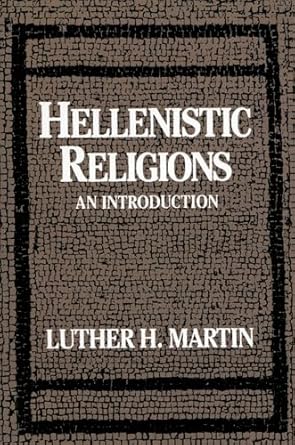 hellenistic religions an introduction 1st edition luther h martin 019504391x, 978-0195043914