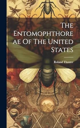 the entomophthoreae of the united states 1st edition roland thaxter 1020158123, 978-1020158124