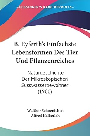 b eyferths einfachste lebensformen des tier und pflanzenreiches naturgeschichte der mikroskopischen