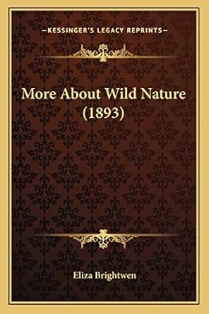 more about wild nature 1st edition eliza brightwen 1164177125, 978-1164177128