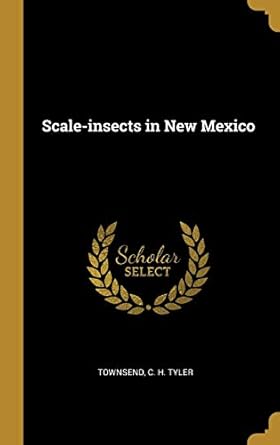 scale insects in new mexico 1st edition townsend c h tyler 0526394099, 978-0526394098