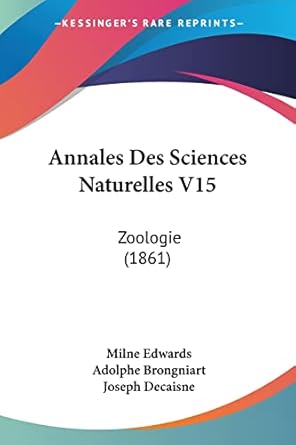 annales des sciences naturelles v15 zoologie 1st edition milne edwards ,adolphe brongniart ,joseph decaisne