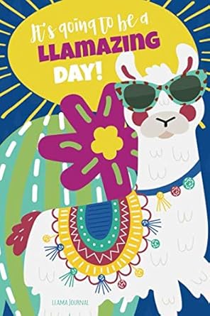 its going to be a llamazing day llama journal blank and lined journal 1st edition river breeze press