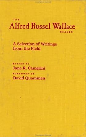 the alfred russel wallace reader a selection of writings from the field 1st edition dr jane r camerini