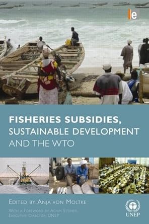 fisheries subsidies sustainable development and the wto 1st edition anja von moltke 1849711356, 978-1849711357