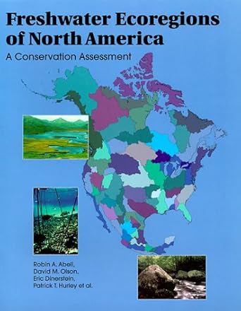freshwater ecoregions of north america a conservation assessment 1st edition robin abell ,david m olson ,eric