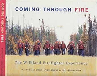 coming through fire the wildland firefighter experience 1st edition david greer ,noel hendrickson 1551923246,