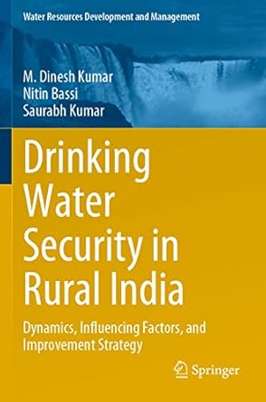 drinking water security in rural india dynamics influencing factors and improvement strategy 1st edition m