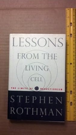 lessons from the living cell the limits of reductionism 1st edition stephen rothman 0071378200, 978-0071378208