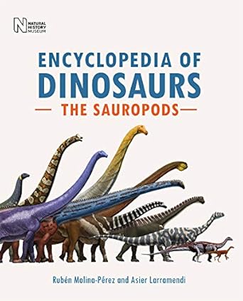 encyclopedia of dinosaurs the sauropods 1st edition ruben molina perez and asier larramendi 0565095188,