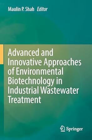 advanced and innovative approaches of environmental biotechnology in industrial wastewater treatment 1st