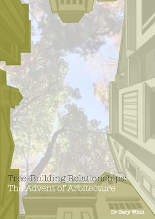 tree building relationships the advent of arbitecture 1st edition dr gary winn 1835634346, 978-1835634349