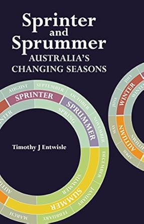 sprinter and sprummer australias changing seasons 1st edition timothy j entwisle 1486302033, 978-1486302031