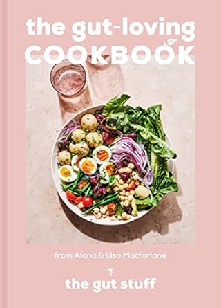 the gut loving cookbook 1st edition lisa macfarlane ,alana macfarlane 1911682148, 978-1911682141