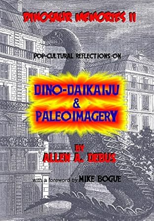 dinosaur memories ii pop cultural reflections on dino daikaiju and paleoimagery 1st edition allen a debus