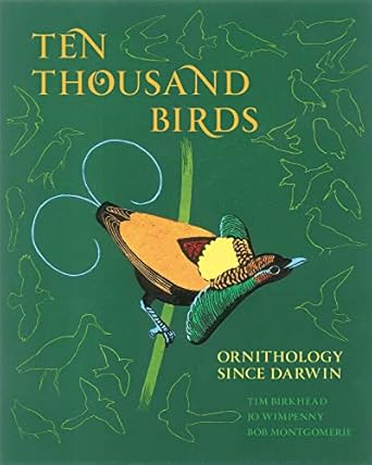 ten thousand birds ornithology since darwin 1st edition tim birkhead ,jo wimpenny ,bob montgomerie