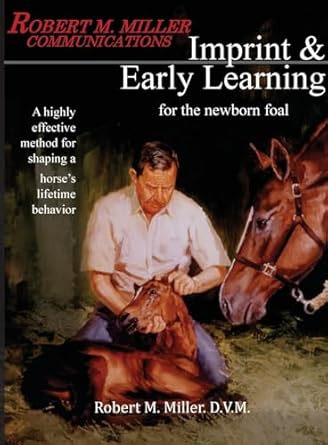 imprinting and early learning for the newborn foal 1st edition robert m miller 0983462577, 978-0983462576