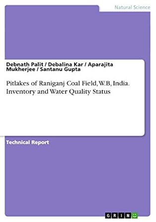pitlakes of raniganj coal field w b india inventory and water quality status 1st edition debnath palit