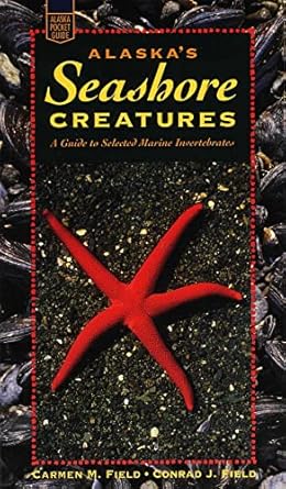 alaskas seashore creatures a guide to selected marine invertebrates 1st edition carmen m field ,conrad j
