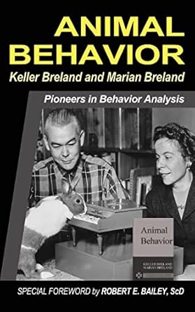 animal behavior 1st edition keller breland ,marian breland ,robert e bailey 1958845000, 978-1958845004
