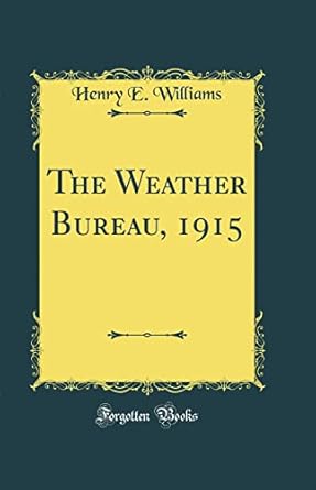 the weather bureau 1915 1st edition henry e williams 0332087522, 978-0332087528