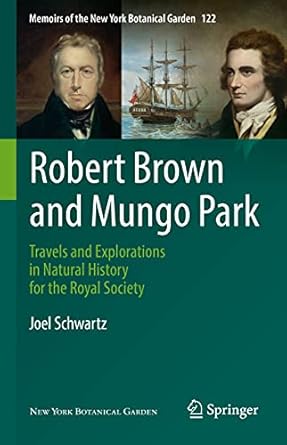 robert brown and mungo park travels and explorations in natural history for the royal society 1st edition