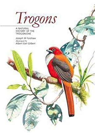 trogons a natural history of the trogonidae 1st edition joseph m forshaw ,albert earl gilbert 0691141584,