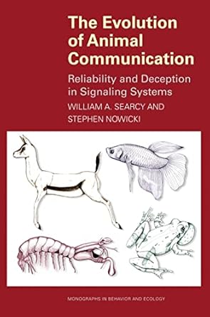 the evolution of animal communication reliability and deception in signaling systems 1st edition william a