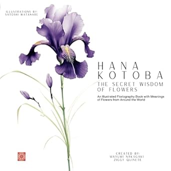 hana kotoba the secret wisdom of flowers an illustrated floriography book with meanings of flowers from