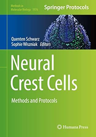 neural crest cells methods and protocols 1st edition quenten schwarz ,sophie wiszniak 1493994115,