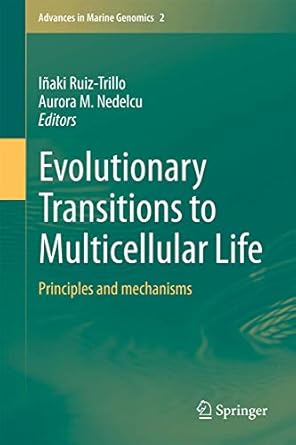 evolutionary transitions to multicellular life principles and mechanisms 1st edition inaki ruiz trillo