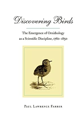 discovering birds the emergence of ornithology as a scientific discipline 1760 1850 1st edition paul lawrence
