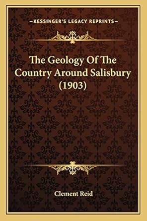 the geology of the country around salisbury 1st edition clement reid 1167175824, 978-1167175824
