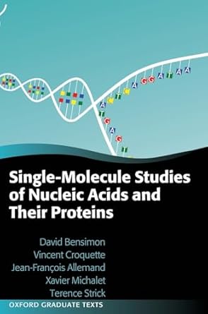 single molecule studies of nucleic acids and their proteins 1st edition david bensimon ,vincent croquette