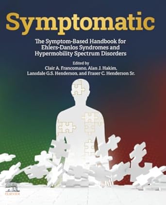 symptomatic the symptom based handbook for ehlers danlos syndromes and hypermobility spectrum disorders 1st