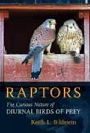 raptors the curious nature of diurnal birds of prey 1st edition keith l bildstein 1501705792, 978-1501705793