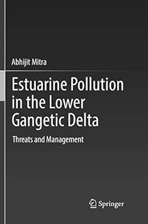 estuarine pollution in the lower gangetic delta threats and management 1st edition abhijit mitra 3030066363,