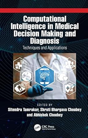computational intelligence in medical decision making and diagnosis 1st edition sitendra tamrakar ,shruti
