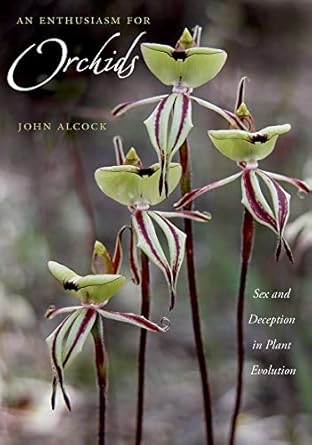 an enthusiasm for orchids sex and deception in plant evolution 1st edition john alcock 019518274x,