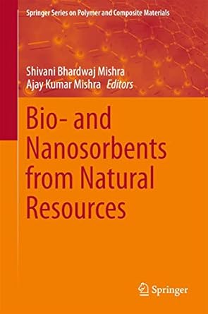 bio and nanosorbents from natural resources 1st edition shivani bhardwaj mishra ,ajay kumar mishra